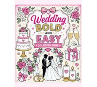 Wedding Bold And Easy Coloring Book: Cute And Romantic Wedding Designs for Relaxation, Fun, and Creative Coloring