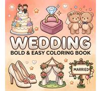 Wedding Bold and Easy Coloring Book: Cute Wedding Designs with Bold, Simple Illustrations for Relaxation and Creative Fun for Girls