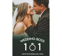 Wedding Boss 101: Create your Wedding like a Boss!