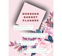 Wedding Budget Worksheet: Organized Budget Planner for Ceremony, Reception, Décor, Attire, Photography & More | 8”x10” with 130 Pages | 4 sections @30 Pages