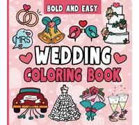 Wedding Coloring Book: 50 Bold and Easy Illustrations for Kids and Adults to Celebrate Love, Marriage and the Beautiful Journey of Tying the Knot