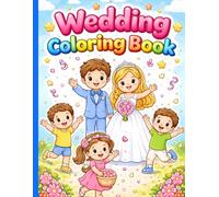 Wedding Coloring Book for Kids: Fun & Easy Wedding Activity Pages for Boys and Girls Ages 4-8 | Cute Ceremony, Cake, Flowers & Celebration Scenes