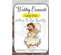 Wedding Crosswords: 60 Love-Filled Puzzles from Easy “I Do’s” to Expert “Till Death Do Us Part” Challenges: Romantic, Funny, and Surprisingly Tricky ... with Wedding Words, Traditions, and Party Fun