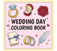 Wedding Day Coloring Book: Bridal Shower Activity & Engagement Party Fun with 50 Romantic Coloring Pages for Relaxation and Keepsake Memories