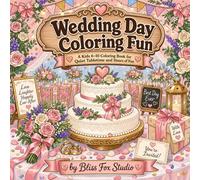 Wedding Day Coloring Fun: A Kids 6-10 Coloring Book for Quiet Tabletime and Hours of Fun