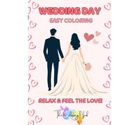 Wedding Day: Easy Coloring; Relax and Feel the Love - Adorable Wedding Day Illustrations and Curated Spotify Playlists to Set the Mood!