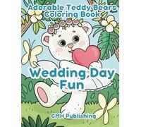 Wedding Day Fun Coloring Book: 30 Hand-Drawn Designs Adorable Teddy Bear Wedding Fun for Kids Teens Adults