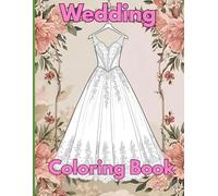 Wedding Dreams: A Coloring Book of Gowns & Glamour: A Romantic Coloring Book of Wedding Gowns & Bridal Beauty