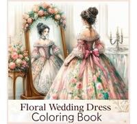 Wedding Dress Coloring Book for Girls: Beautiful Bridal Gowns and Princess Dresses to Color