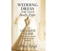 Wedding Dress for Your Body Type: The Ultimate Guide for Curvy, Petite, and Plus-Size Brides