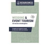 Wedding e event tourism nel mercato extralberghiero. Progetta ed organizza eventi di successo nella tua struttura