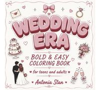 Wedding Era: Coloring Book for Adults and Teens, Bold and Easy, Simple Designs Featuring Dresses, Shoes, Jewelry, Sweets and Many More