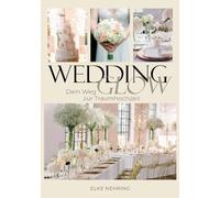 WEDDING GLOW: Dein Weg zur Traumhochzeit