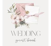 Wedding Guest Book - Elegant Paperback Keepsake for Special Wishes: A Beautiful Guest Book with 120 Pages for Messages, Memories & Love - Square Format 8.5 x 8.5”