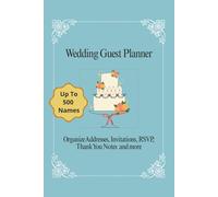 Wedding Guest List Planner: Organize Up to 500 Guests with RSVP Tracker, Gift Log, and Thank You Notes - A Beautiful Keepsake for Your Big Day and Beyond | 6 x 9 Inches | 110 pages