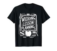 Wedding Lesson Planning Teacher Preparation Marriage |- Maglietta