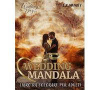 Wedding mandala - Stupendo libro da colorare in stile mandala per adulti, ideale per alleviare ansia e stress, con affermazioni positive sul ... i momenti più felici a portata di colori!