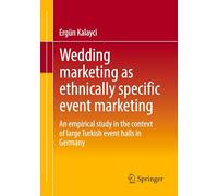Wedding Marketing As Ethnically Specific Event Marketing: An Empirical Study in the Context of Large Turkish Event Halls in Germany