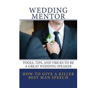 Wedding Mentor How To Give A Killer Best Man Speech (Tascabile) Wedding Mentor