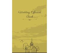 Wedding Officiant Book: A Practical Wedding Notebook, a Must-Have for the Big Day and a Thoughtful Officiant Gift.