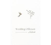 Wedding Officiant Notebook: Elegant Wedding Ceremony Notebook: Capture Your Vows, Speeches & Cherished Moments | A Thoughtful Gift for Officiants | Convenient 5.25 x 8 in Size