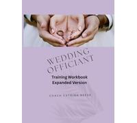 Wedding Officiant Training Textbook Expanded Version: A Practical Guide for New & Aspiring Officiants by Catrina Reese
