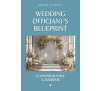 Wedding Officiant's Blueprint: A Comprehensive Guidebook