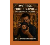 Wedding Photographer : Lies Through the Lens