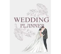 WEDDING PLANNER: A Bride’s Step-by-Step Guide to Planning the Perfect Wedding