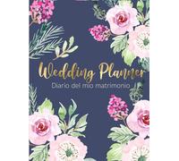 Wedding Planner - Diario del mio Matrimonio: Per organizzare in ogni dettaglio e senza stress il grande giorno. Con checklists mensili e settimanali, ... fornitori e molto altro. Edizione Italiana