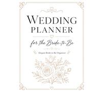 Wedding Planner: Elegant Bride-to-Be Organizer with Budget Tracker, Guest List, Vendor Contacts, Timeline, Checklists and Notes