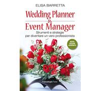 Wedding planner & event manager. Strumenti e strategie per diventare un vero professionista. Nuova ediz.