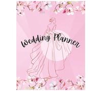 Wedding planner Journal: Plan, Organize, and Celebrate Your Special day