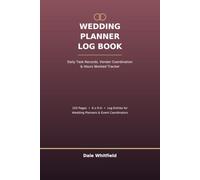 Wedding Planner Log Book: Daily Task Records, Vendor Coordination & Hours Worked Tracker for Event Coordinators and Bridal Consultants