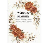 WEDDING PLANNER: NUESTRA BODA PASO A PASO: UNA GUÍA PARA EL GRAN DÍA