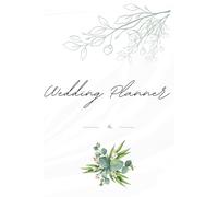Wedding Planner & Organizer: Book of Wedding Plans ; Everything Essential Tools to Create Your Perfect Wedding