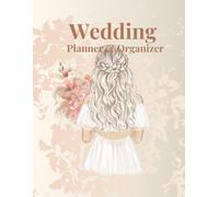 Wedding Planner & Organizer: Complete Guide to Planning Your Dream Wedding - Budget, Guest List, Timeline, and More