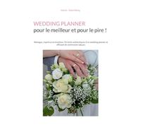 Wedding planner pour meilleur et pour pi: Mariages imprevus et emotions
