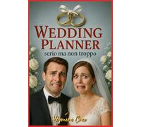 WEDDING PLANNER serio ma non troppo, diario del matrimonio.: Agenda sposi per Lui e per Lei. Cosa fare per pianificare e organizzare il matrimonio. Per fidanzati che preparano le nozze.