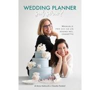 Wedding Planner. Sul Serio? Manuale Per Chi Ha Un Sogno Nel Cassetto - - 2024