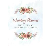 Wedding Planner with Funny Marriage Quotes: Complete planner that helps you plan your perfect wedding
