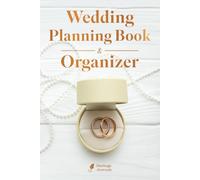 Wedding Planning Book and Organizer: Your All-in-One Guide to Planning, Budgeting, and Creating the Perfect Wedding