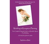 WEDDING & RECEPTION PLANNING: Your Complete Etiquette Guide to a Beautiful, Stress-Free Wedding