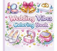 Wedding Vibes Coloring Book: Wedding Themed Coloring Book For All Ages