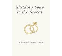 Wedding Vows to the Groom: a Keepsake he can carry with him always: wedding vows from the bride that he can keep with hin