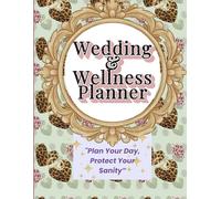 Wedding & Wellness Planner: Plan Your Big Day and Protect Your Sanity: A Guided Wedding Organiser for All Couples | Includes Budget & Supplier ... Mindfulness & After-Wedding Support