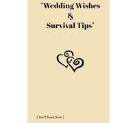 Wedding Wishes & Survival Tips ( You'll Need Both) A Blank Hardcover Journal For Funny Wishes Draws And Everything You Want (75 pages 6x9)