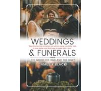Weddings and Funerals...The Good The Bad and the Ugly