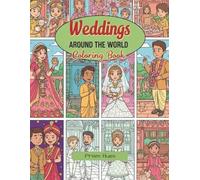 Weddings Around the World: A Global Wedding Coloring Book for Relaxation and Creativity: Traditional Brides and Grooms from 30+ Countries to Color and Relax