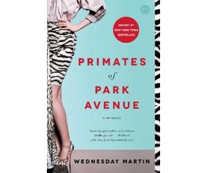 Wednesday Martin Primates of Park Avenue (Tascabile)